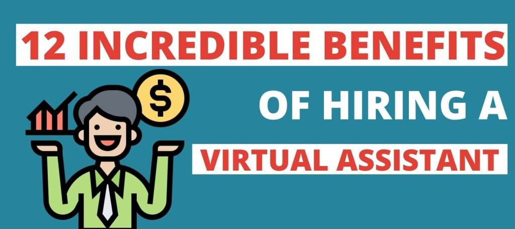 12 Incredible Benefits of Hiring a Virtual Assistant in 2022
