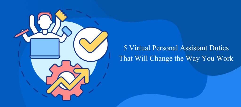 5 Virtual Personal Assistant Duties That Will Change the Way You Work
