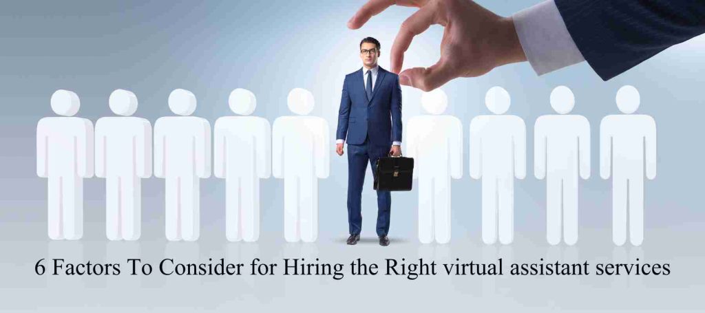 6 Factors To Consider for Hiring the Right virtual assistant services