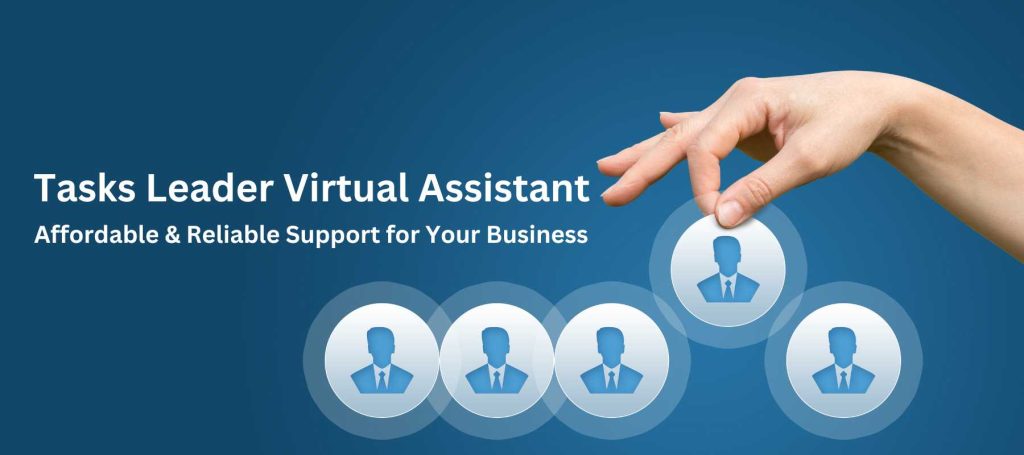 Tasks Leader Virtual Assistant: Affordable & Reliable Support for Your Business