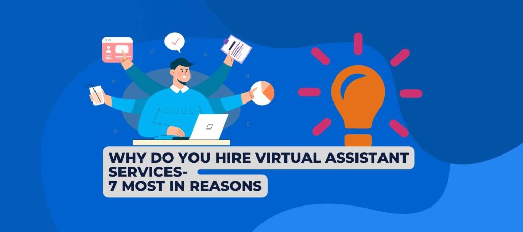 Why Do You Hire Virtual Assistant Services- 7 Most In Reasons