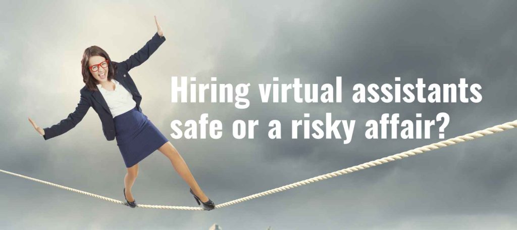 An introspection on hiring virtual assistants: safe or a risky affair
