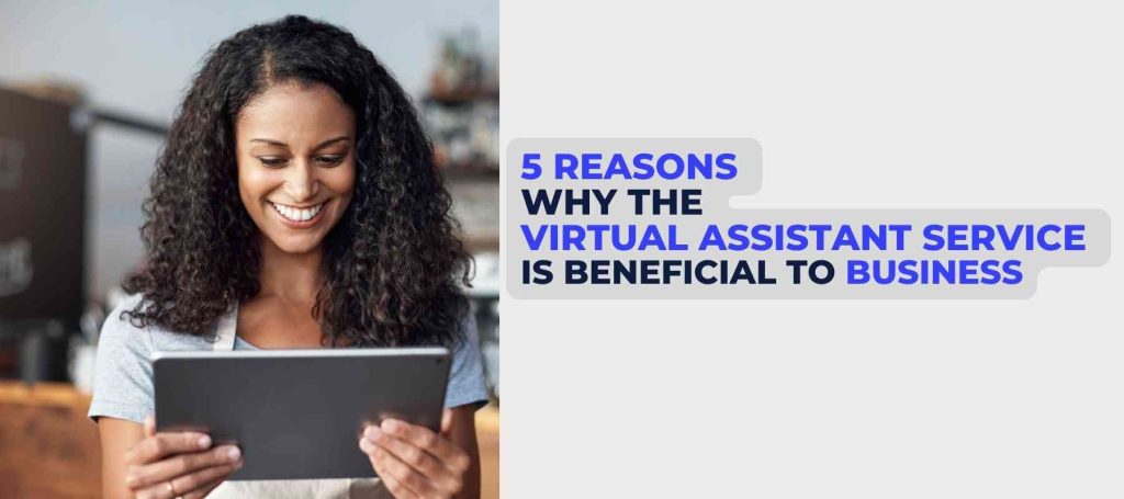 5 Reasons Why the Virtual Assistant Service is beneficial to Business